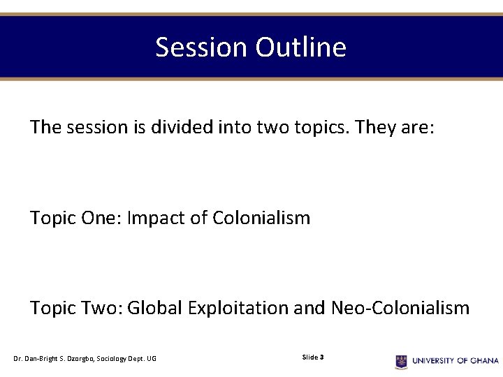 Session Outline The session is divided into two topics. They are: Topic One: Impact