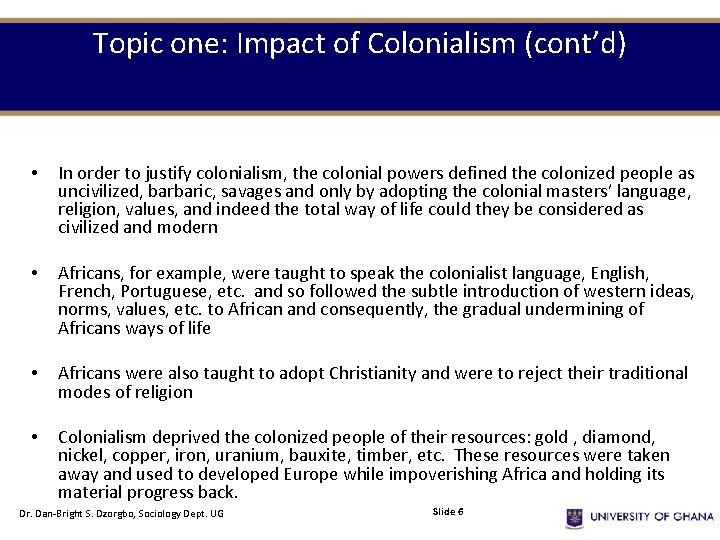 Topic one: Impact of Colonialism (cont’d) • In order to justify colonialism, the colonial