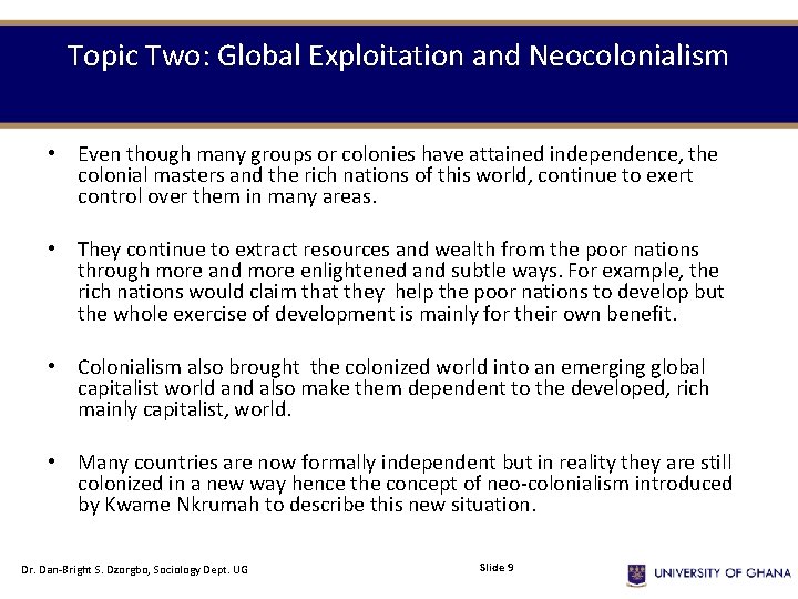 Topic Two: Global Exploitation and Neocolonialism • Even though many groups or colonies have