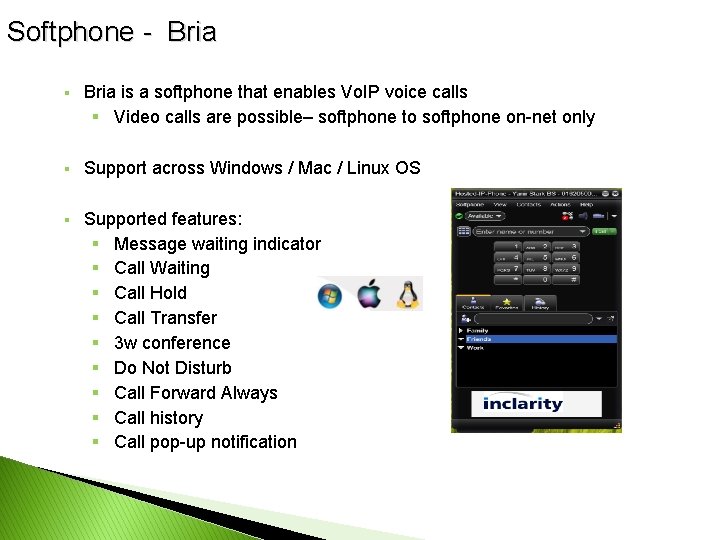 Softphone - Bria § Bria is a softphone that enables Vo. IP voice calls