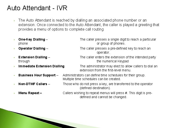 Auto Attendant - IVR § The Auto Attendant is reached by dialling an associated