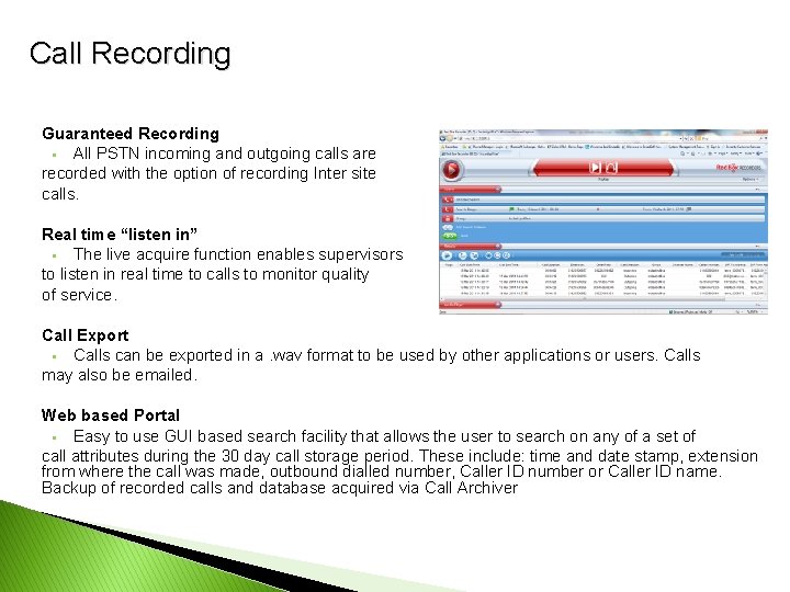 Call Recording Guaranteed Recording § All PSTN incoming and outgoing calls are recorded with