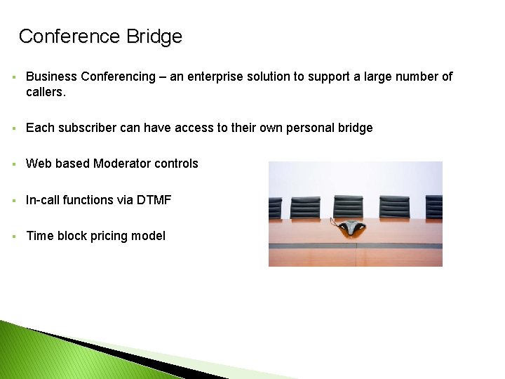 Conference Bridge § Business Conferencing – an enterprise solution to support a large number