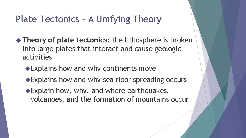 Plate Tectonics – A Unifying Theory of plate tectonics: the lithosphere is broken into