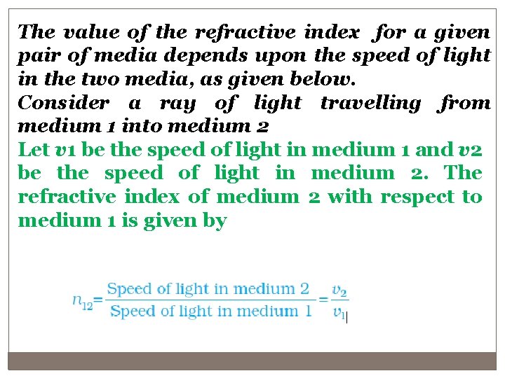 The value of the refractive index for a given pair of media depends upon