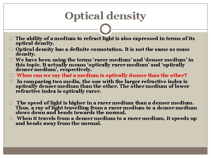 Optical density � The ability of a medium to refract light is also expressed