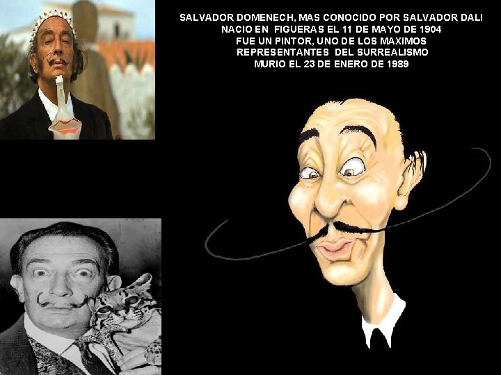 SALVADOR DOMENECH, MAS CONOCIDO POR SALVADOR DALI NACIO EN FIGUERAS EL 11 DE MAYO