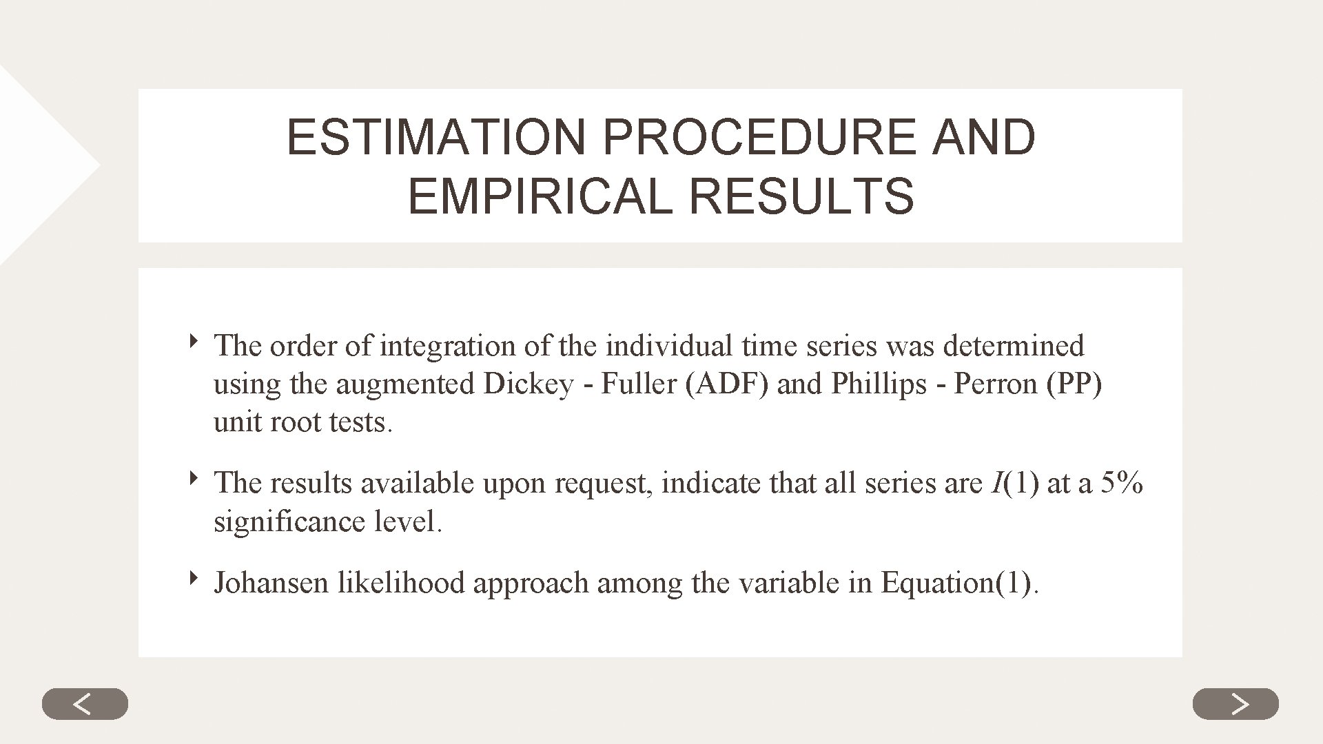 ESTIMATION PROCEDURE AND EMPIRICAL RESULTS ‣ The order of integration of the individual time