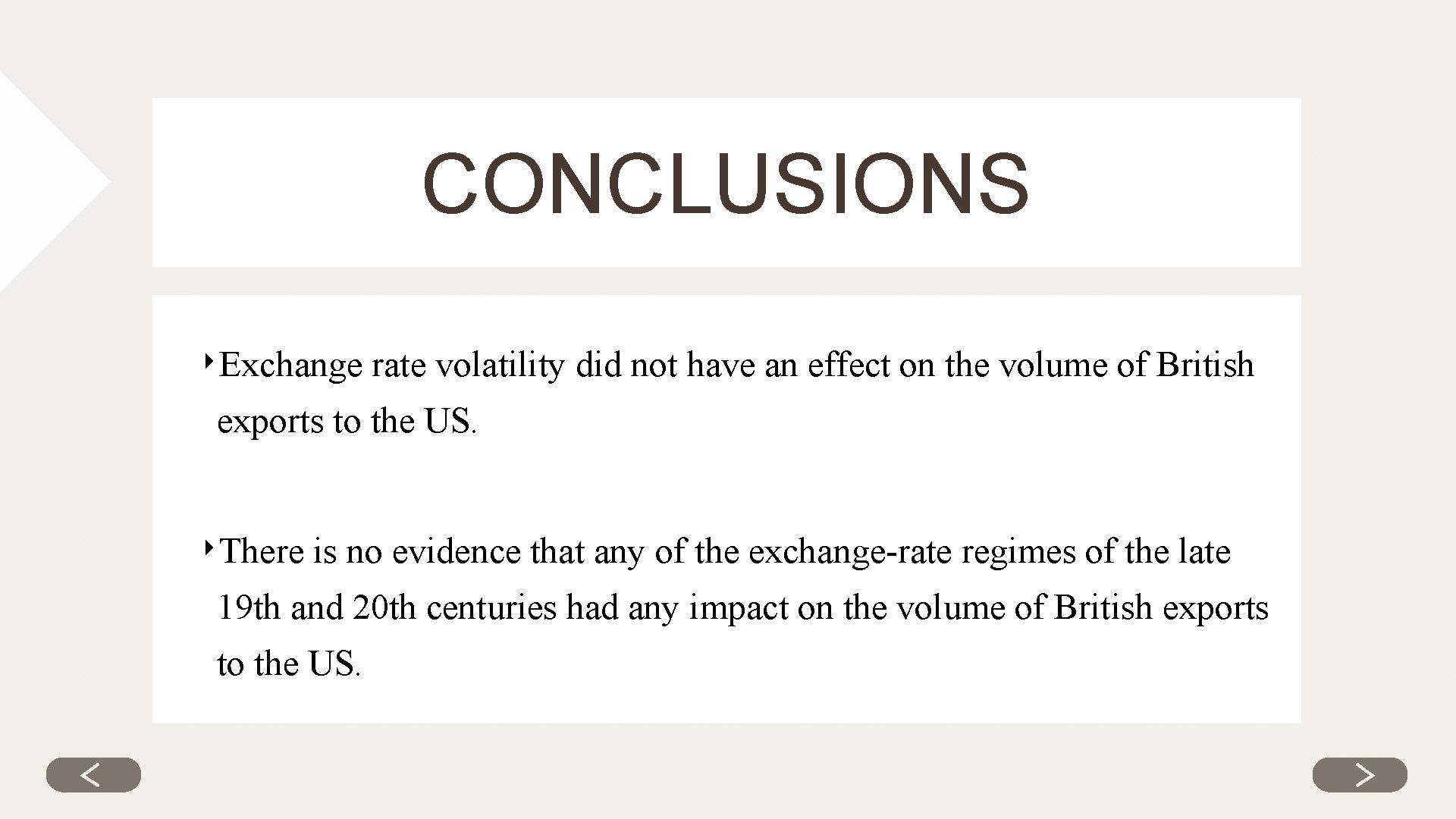 CONCLUSIONS ‣Exchange rate volatility did not have an effect on the volume of British