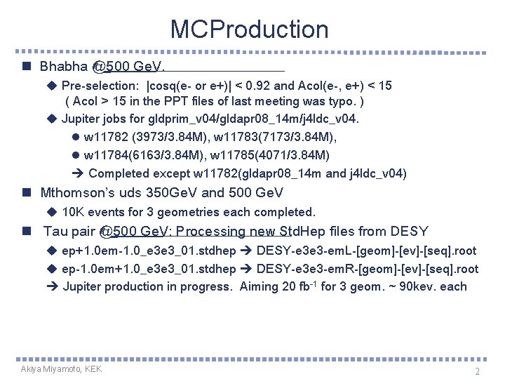 MCProduction n Bhabha @500 Ge. V. u Pre-selection: |cosq(e- or e+)| < 0. 92