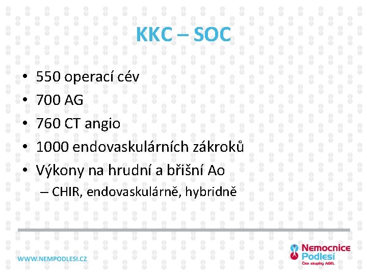 KKC – SOC • • • 550 operací cév 700 AG 760 CT angio