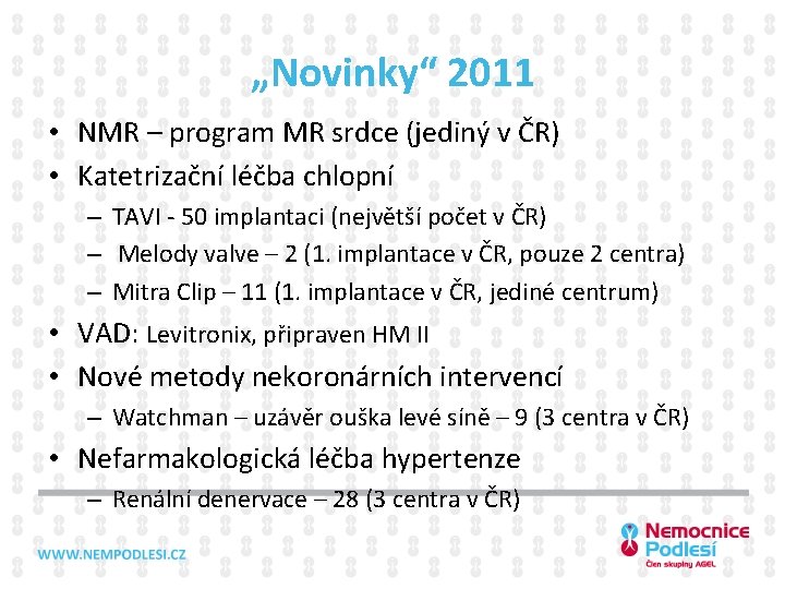„Novinky“ 2011 • NMR – program MR srdce (jediný v ČR) • Katetrizační léčba
