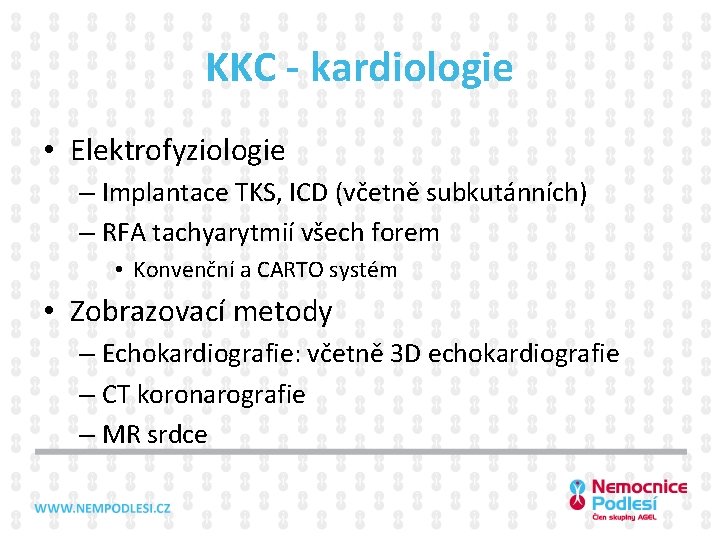 KKC - kardiologie • Elektrofyziologie – Implantace TKS, ICD (včetně subkutánních) – RFA tachyarytmií