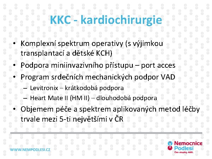 KKC - kardiochirurgie • Komplexní spektrum operativy (s výjimkou transplantací a dětské KCH) •