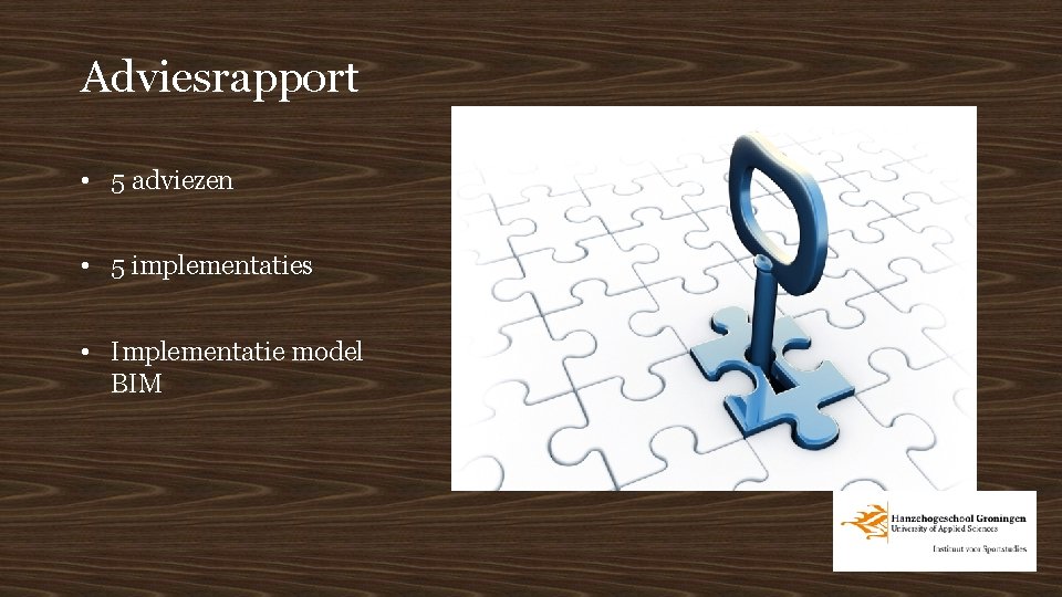 Adviesrapport • 5 adviezen • 5 implementaties • Implementatie model BIM 