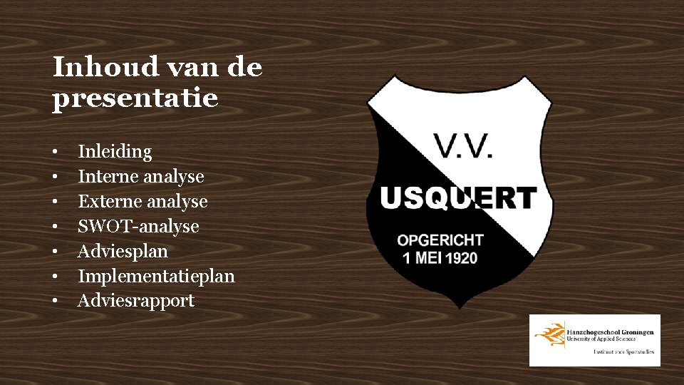 Inhoud van de presentatie • • Inleiding Interne analyse Externe analyse SWOT-analyse Adviesplan Implementatieplan