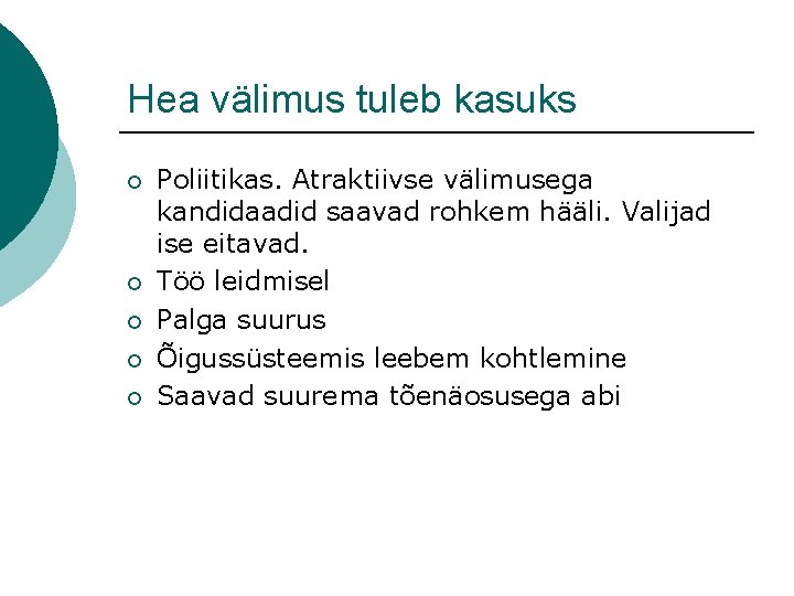 Hea välimus tuleb kasuks ¡ ¡ ¡ Poliitikas. Atraktiivse välimusega kandidaadid saavad rohkem hääli.