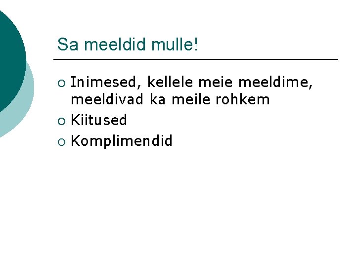 Sa meeldid mulle! Inimesed, kellele meie meeldime, meeldivad ka meile rohkem ¡ Kiitused ¡