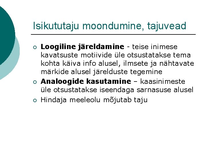 Isikututaju moondumine, tajuvead ¡ ¡ ¡ Loogiline järeldamine - teise inimese kavatsuste motiivide üle