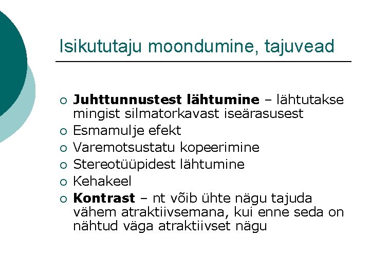 Isikututaju moondumine, tajuvead ¡ ¡ ¡ Juhttunnustest lähtumine – lähtutakse mingist silmatorkavast iseärasusest Esmamulje