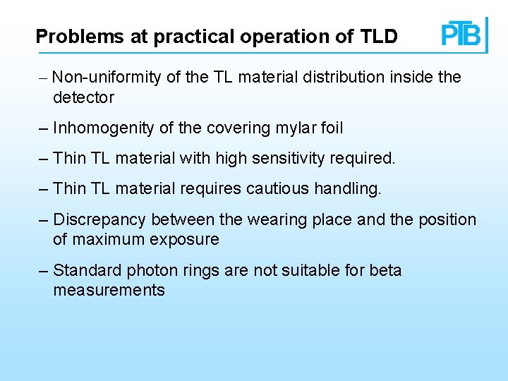 Problems at practical operation of TLD – Non-uniformity of the TL material distribution inside