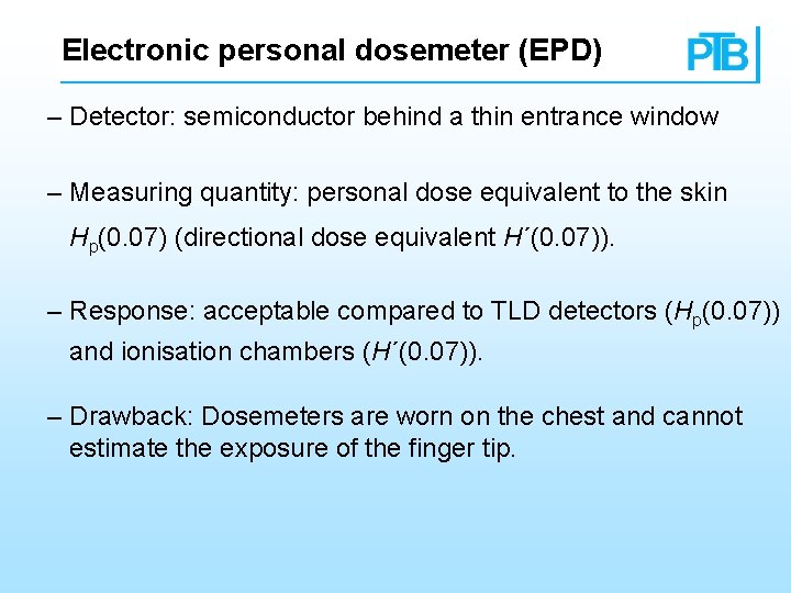 Electronic personal dosemeter (EPD) – Detector: semiconductor behind a thin entrance window – Measuring