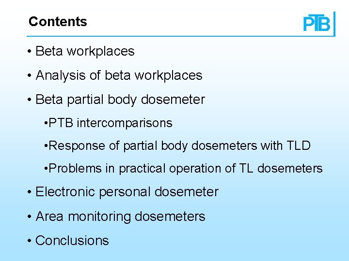 Contents • Beta workplaces • Analysis of beta workplaces • Beta partial body dosemeter