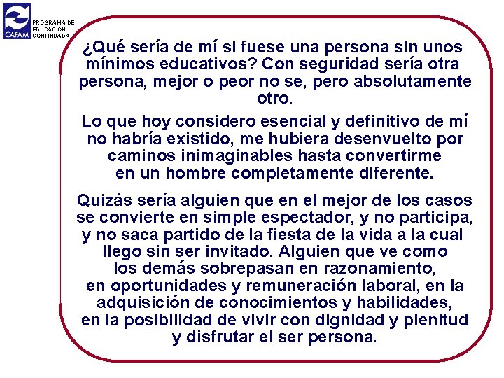 PROGRAMA DE EDUCACION CONTINUADA ¿Qué sería de mí si fuese una persona sin unos