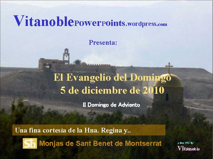 Vitanoble. Power. Points. wordpress . com Presenta: El Evangelio del Domingo 5 de diciembre