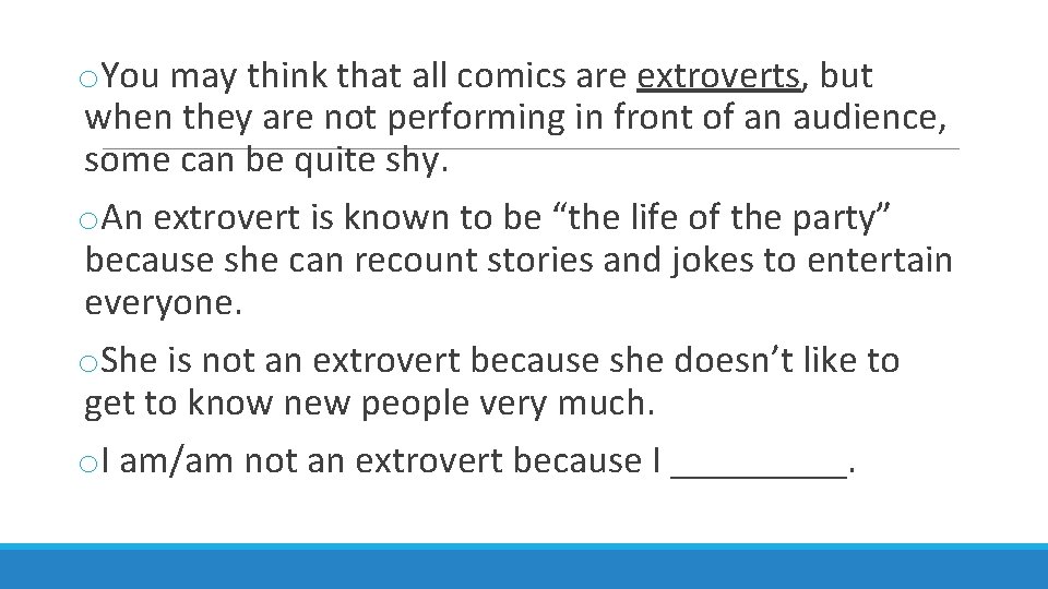 o. You may think that all comics are extroverts, but when they are not