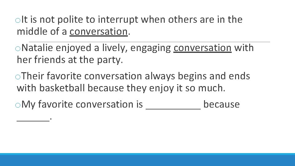 o. It is not polite to interrupt when others are in the middle of