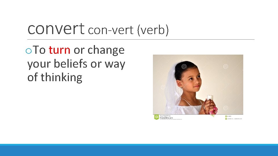 convert con-vert (verb) o. To turn or change your beliefs or way of thinking
