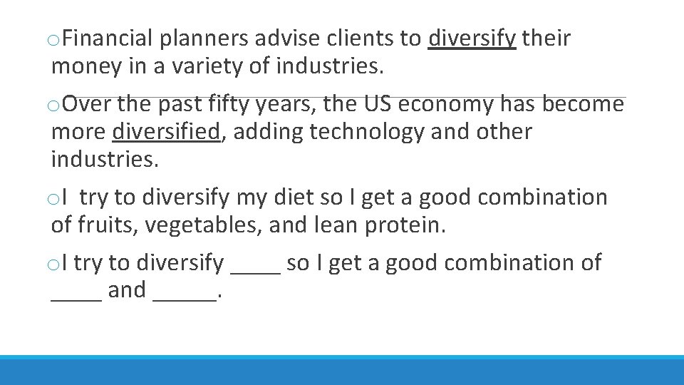 o. Financial planners advise clients to diversify their money in a variety of industries.