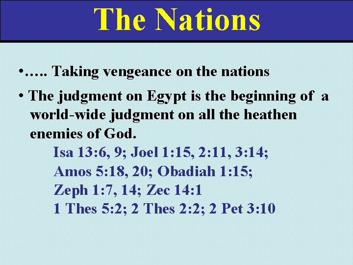 The Nations • …. . Taking vengeance on the nations • The judgment on