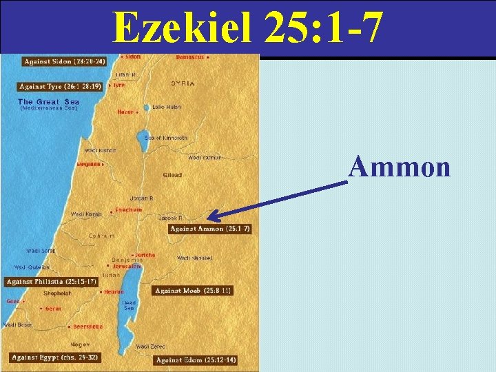 Ezekiel 25: 1 -7 Ammon 