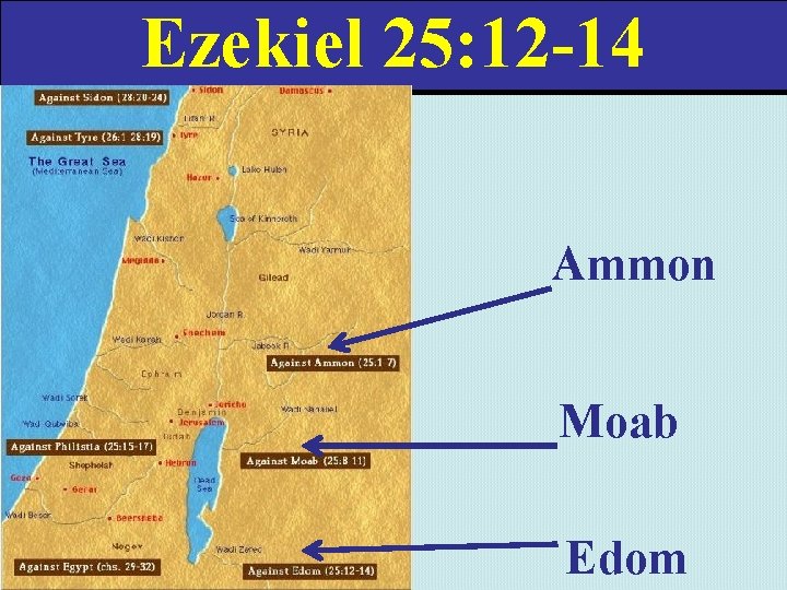 Ezekiel 25: 12 -14 Ammon Moab Edom 