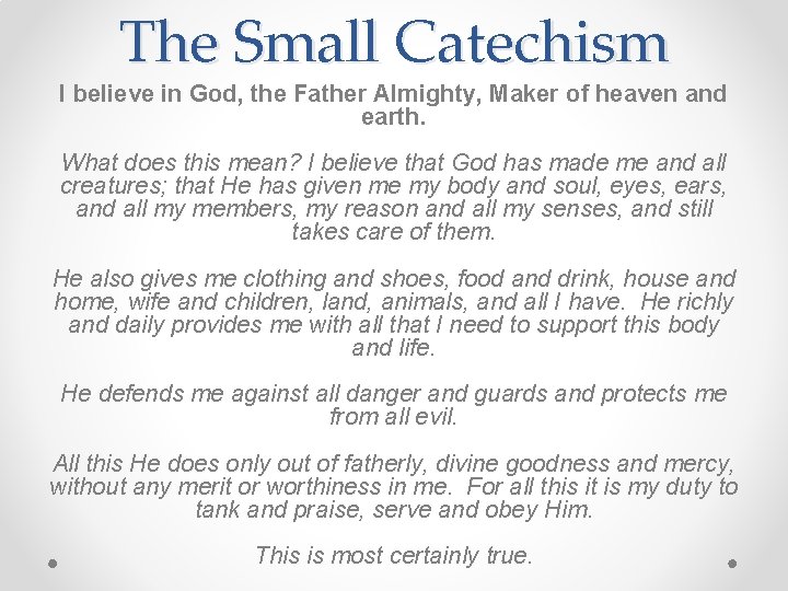 The Small Catechism I believe in God, the Father Almighty, Maker of heaven and