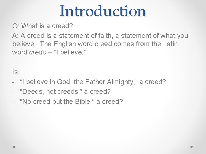 Introduction Q: What is a creed? A: A creed is a statement of faith,