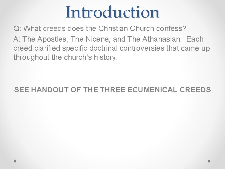Introduction Q: What creeds does the Christian Church confess? A: The Apostles, The Nicene,
