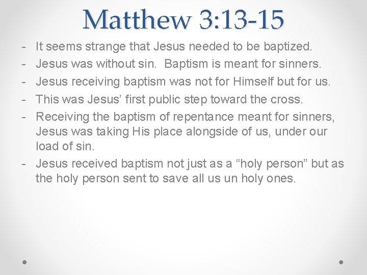 Matthew 3: 13 -15 - It seems strange that Jesus needed to be baptized.