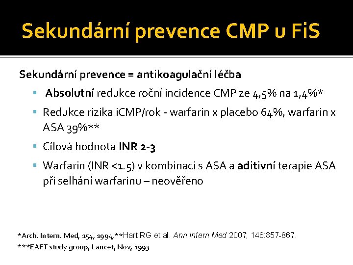 Sekundární prevence CMP u Fi. S Sekundární prevence = antikoagulační léčba Absolutní redukce roční