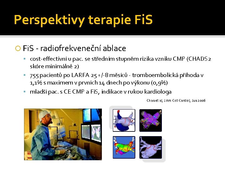 Perspektivy terapie Fi. S - radiofrekveneční ablace cost-effectivní u pac. se středním stupněm rizika