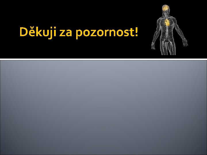 Děkuji za pozornost! 