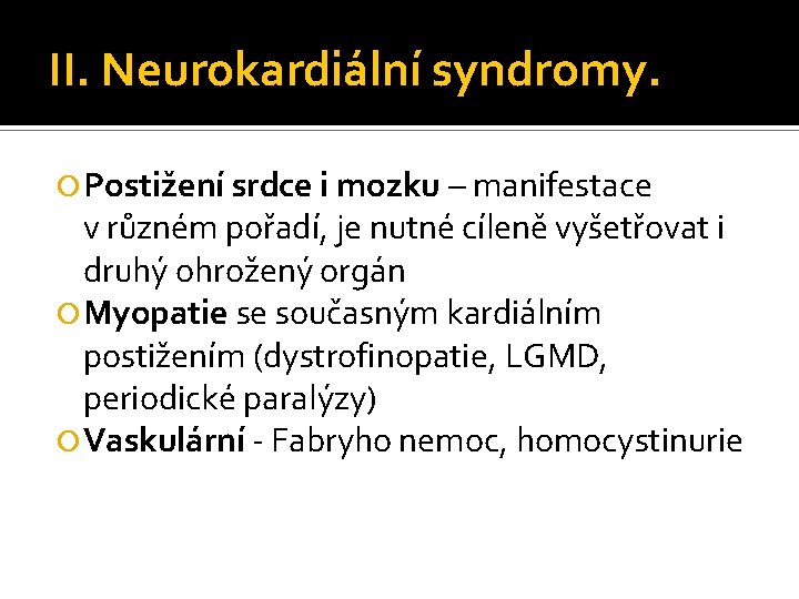 II. Neurokardiální syndromy. Postižení srdce i mozku – manifestace v různém pořadí, je nutné