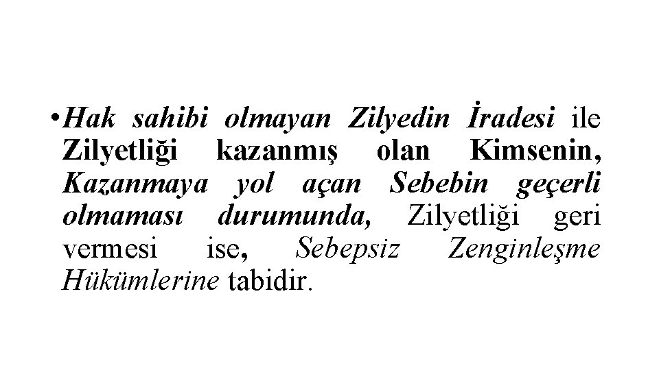  • Hak sahibi olmayan Zilyedin İradesi ile Zilyetliği kazanmış olan Kimsenin, Kazanmaya yol