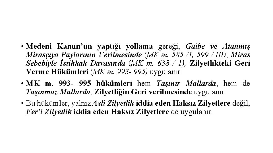  • Medeni Kanun’un yaptığı yollama gereği, Gaibe ve Atanmış Mirasçıya Paylarının Verilmesinde (MK