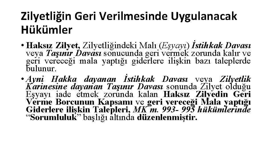 Zilyetliğin Geri Verilmesinde Uygulanacak Hükümler • Haksız Zilyet, Zilyetliğindeki Malı (Eşyayı) İstihkak Davası veya