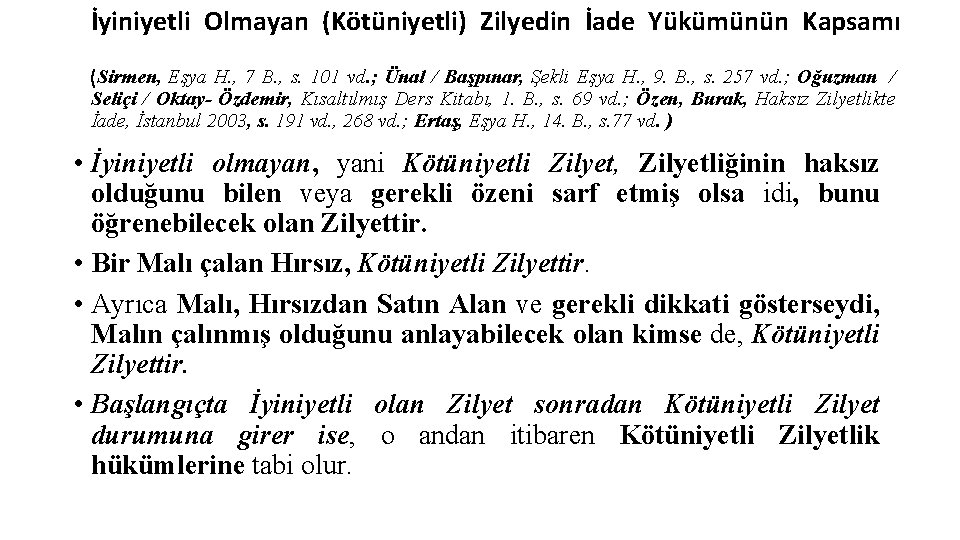 İyiniyetli Olmayan (Kötüniyetli) Zilyedin İade Yükümünün Kapsamı (Sirmen, Eşya H. , 7 B. ,