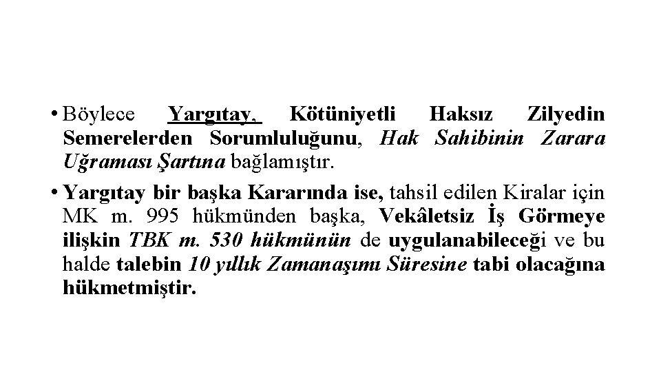  • Böylece Yargıtay, Kötüniyetli Haksız Zilyedin Semerelerden Sorumluluğunu, Hak Sahibinin Zarara Uğraması Şartına