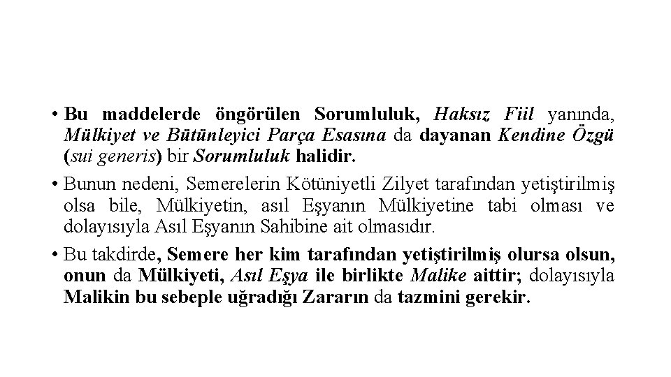  • Bu maddelerde öngörülen Sorumluluk, Haksız Fiil yanında, Mülkiyet ve Bütünleyici Parça Esasına